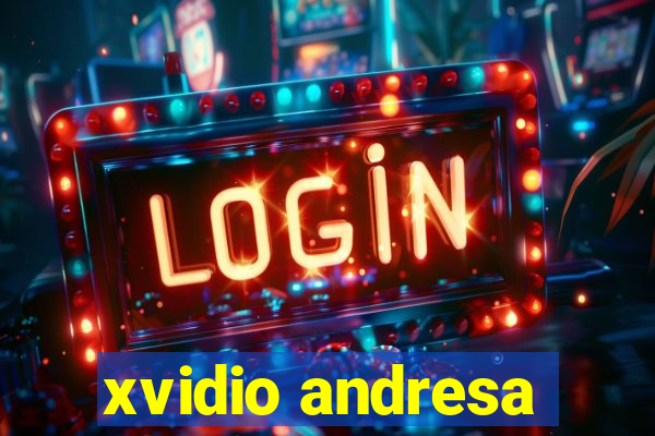 xvidio andresa